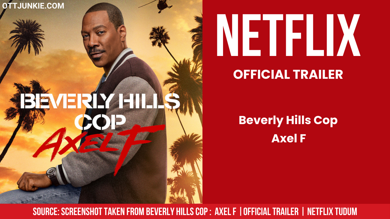 Beverly Hills Cop: Axel F Official Trailer Out By Netflix