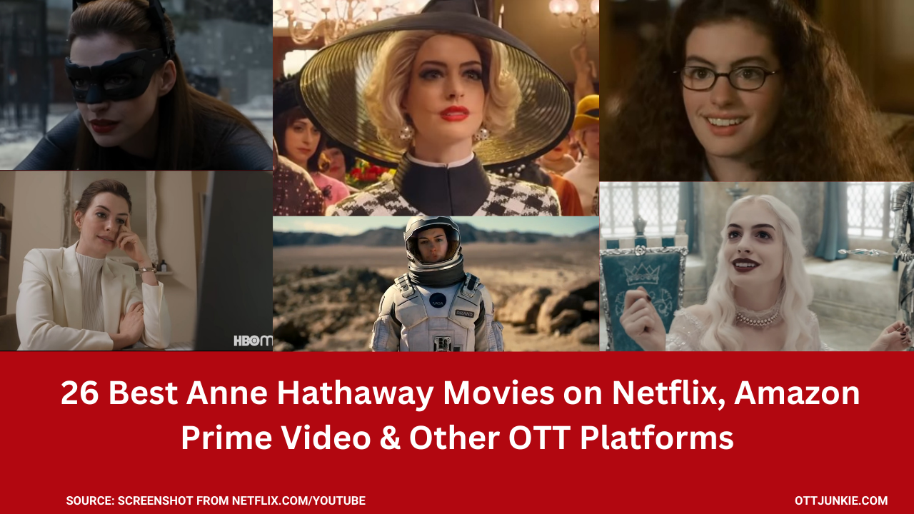 Best Anne Hathaway Movies on Netflix, Amazon Prime Video & Other OTT Platforms